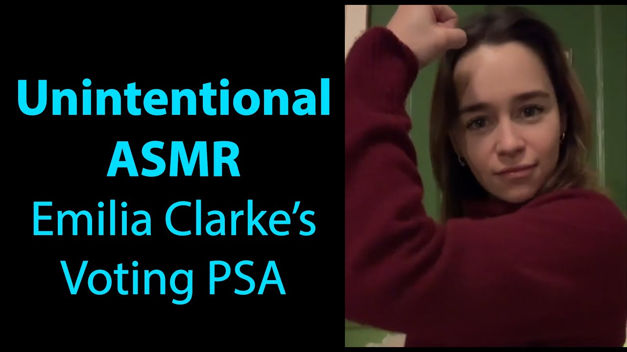 [Unintentional ASMR][Voiceless] Emilia Clarke Telling People to Vote ...