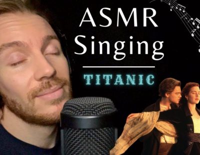 ASMR Singing You to Sleep | Titanic – Male relaxing voice